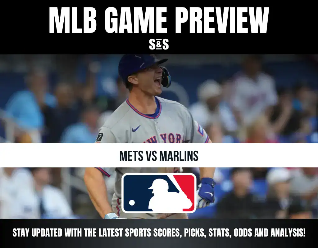 MLB GAME PREVIEW - METS VS MARLINS. STAY UPDATED WITH THE LATEST SPORTS SCORES, PICKS, STATS, ODDS AND ANALYSIS!