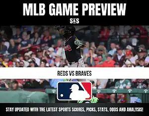 MLB Game Preview: Reds vs Braves - Stay updated with the latest sports scores, picks, stats, odds, and analysis.