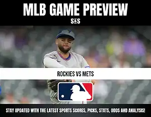 MLB GAME PREVIEW: ROCKIES VS METS. STAY UPDATED WITH THE LATEST SPORTS SCORES, PICKS, STATS, ODDS AND ANALYSIS!