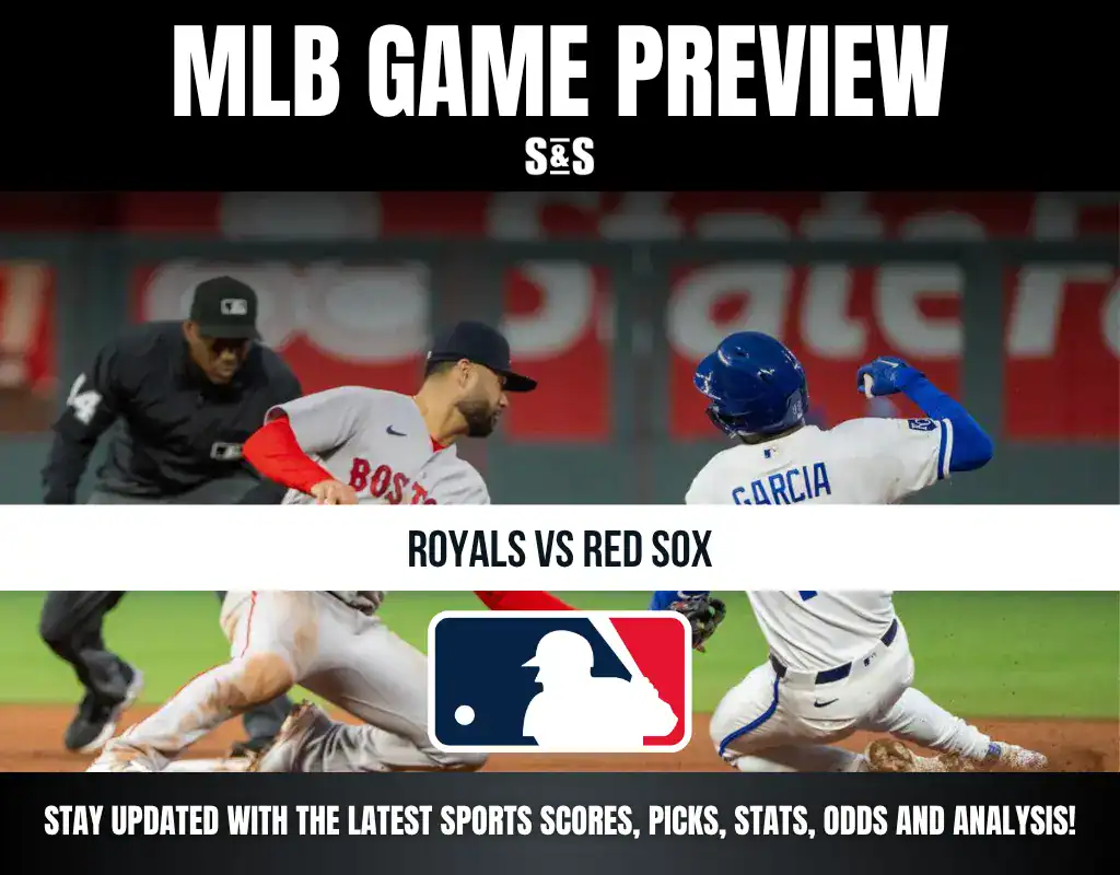 MLB GAME PREVIEW: Royals vs Red Sox - Stay updated with the latest sports scores, picks, stats, odds and analysis.