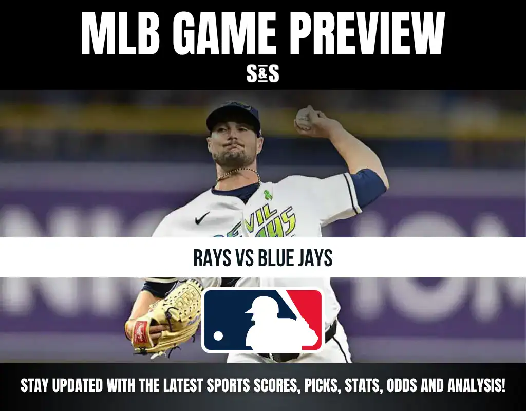 MLB GAME PREVIEW S&S RAYS VS BLUE JAYS STAY UPDATED WITH THE LATEST SPORTS SCORES, PICKS, STATS, ODDS AND ANALYSIS!