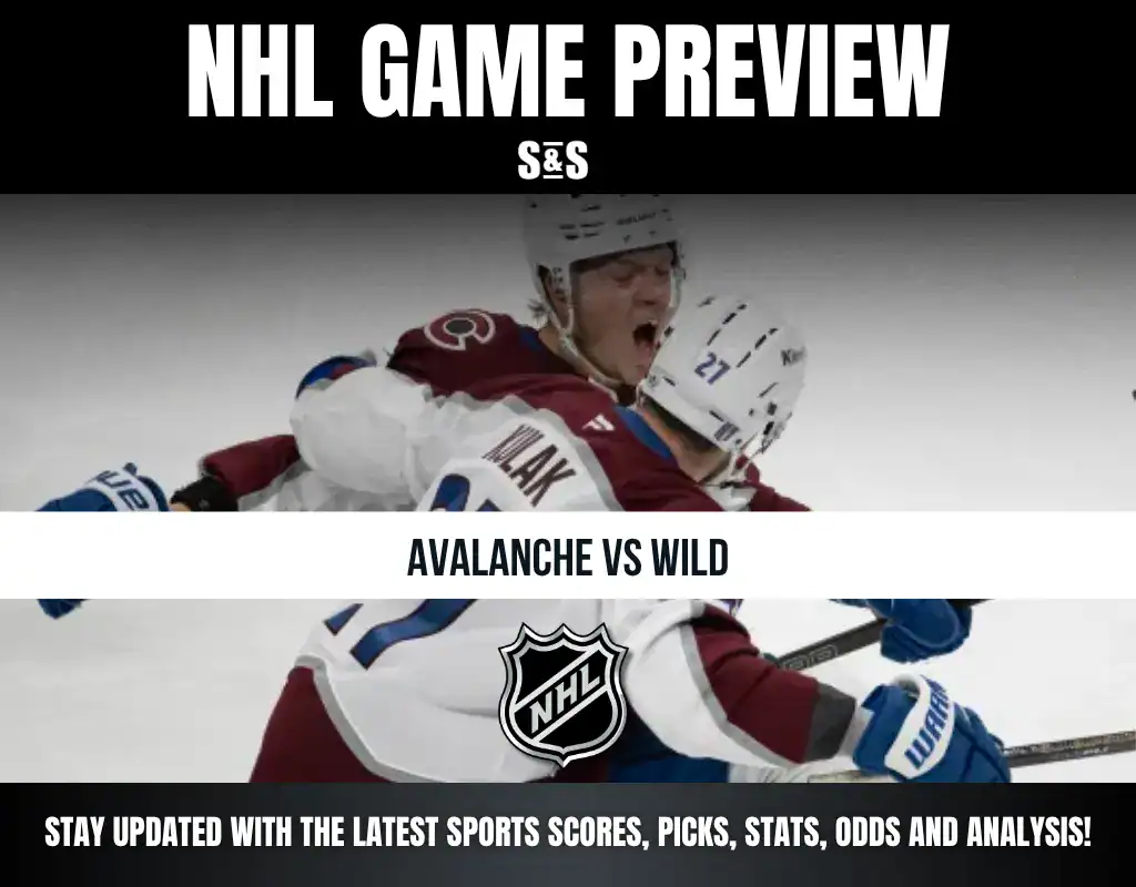 NHL GAME PREVIEW - AVALANCHE VS WILD - STAY UPDATED WITH THE LATEST SPORTS SCORES, PICKS, STATS, ODDS AND ANALYSIS!