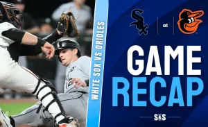 White Sox vs Orioles Game Recap