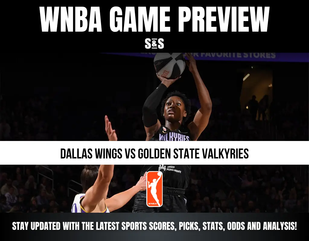 WNBA GAME PREVIEW - DALLAS WINGS VS GOLDEN STATE VALKYRIES - STAY UPDATED WITH THE LATEST SPORTS SCORES, PICKS, STATS, ODDS AND ANALYSIS!