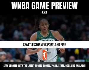 WNBA GAME PREVIEW S&S SEATTLE STORM VS PORTLAND FIRE STAY UPDATED WITH THE LATEST SPORTS SCORES, PICKS, STATS, ODDS AND ANALYSIS!