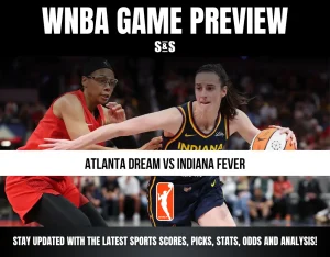 WNBA GAME PREVIEW - ATLANTA DREAM VS INDIANA FEVER. STAY UPDATED WITH THE LATEST SPORTS SCORES, PICKS, STATS, ODDS AND ANALYSIS!