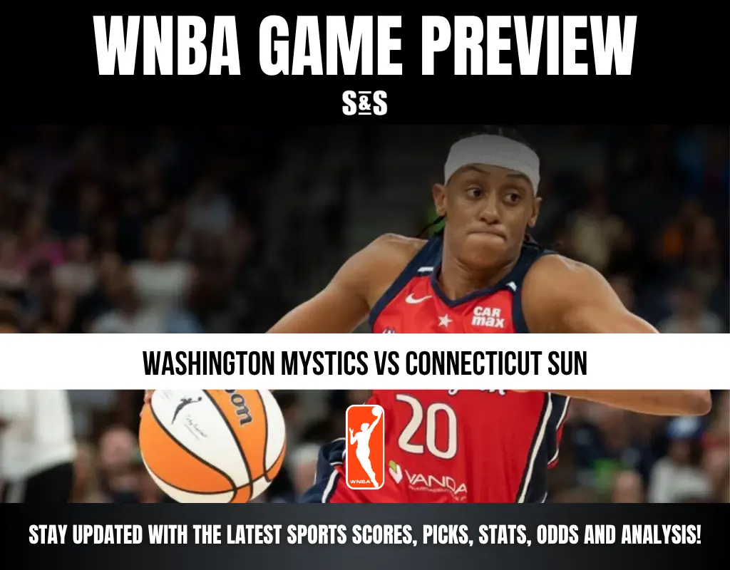 WNBA GAME PREVIEW - WASHINGTON MYSTICS VS CONNECTICUT SUN - STAY UPDATED WITH THE LATEST SPORTS SCORES, PICKS, STATS, ODDS AND ANALYSIS!