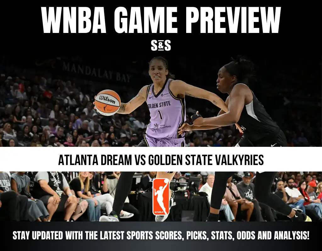 WNBA GAME PREVIEW - ATLANTA DREAM VS GOLDEN STATE VALKYRIES. STAY UPDATED WITH THE LATEST SPORTS SCORES, PICKS, STATS, ODDS AND ANALYSIS!