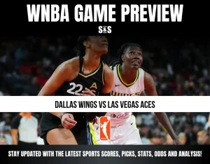 WNBA GAME PREVIEW: DALLAS WINGS VS LAS VEGAS ACES. STAY UPDATED WITH THE LATEST SPORTS SCORES, PICKS, STATS, ODDS AND ANALYSIS!