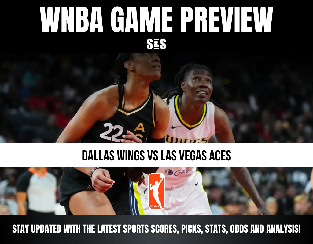 WNBA GAME PREVIEW: DALLAS WINGS VS LAS VEGAS ACES. STAY UPDATED WITH THE LATEST SPORTS SCORES, PICKS, STATS, ODDS AND ANALYSIS!