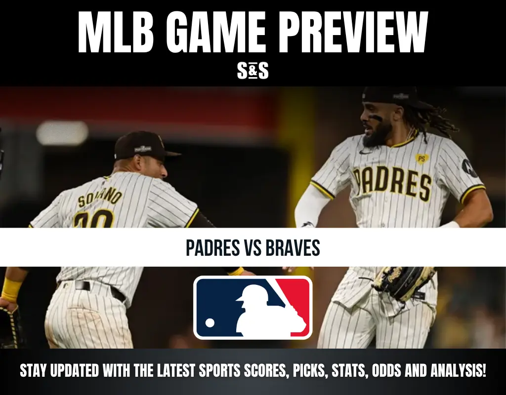 MLB GAME PREVIEW S&S PADRES VS BRAVES STAY UPDATED WITH THE LATEST SPORTS SCORES, PICKS, STATS, ODDS AND ANALYSIS!