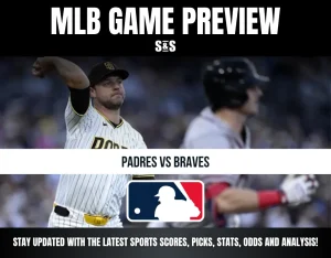MLB GAME PREVIEW; PADRES VS BRAVES; STAY UPDATED WITH THE LATEST SPORTS SCORES, PICKS, STATS, ODDS AND ANALYSIS!