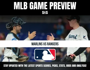 MLB GAME PREVIEW: MARLINS VS RANGERS. STAY UPDATED WITH THE LATEST SPORTS SCORES, PICKS, STATS, ODDS AND ANALYSIS!