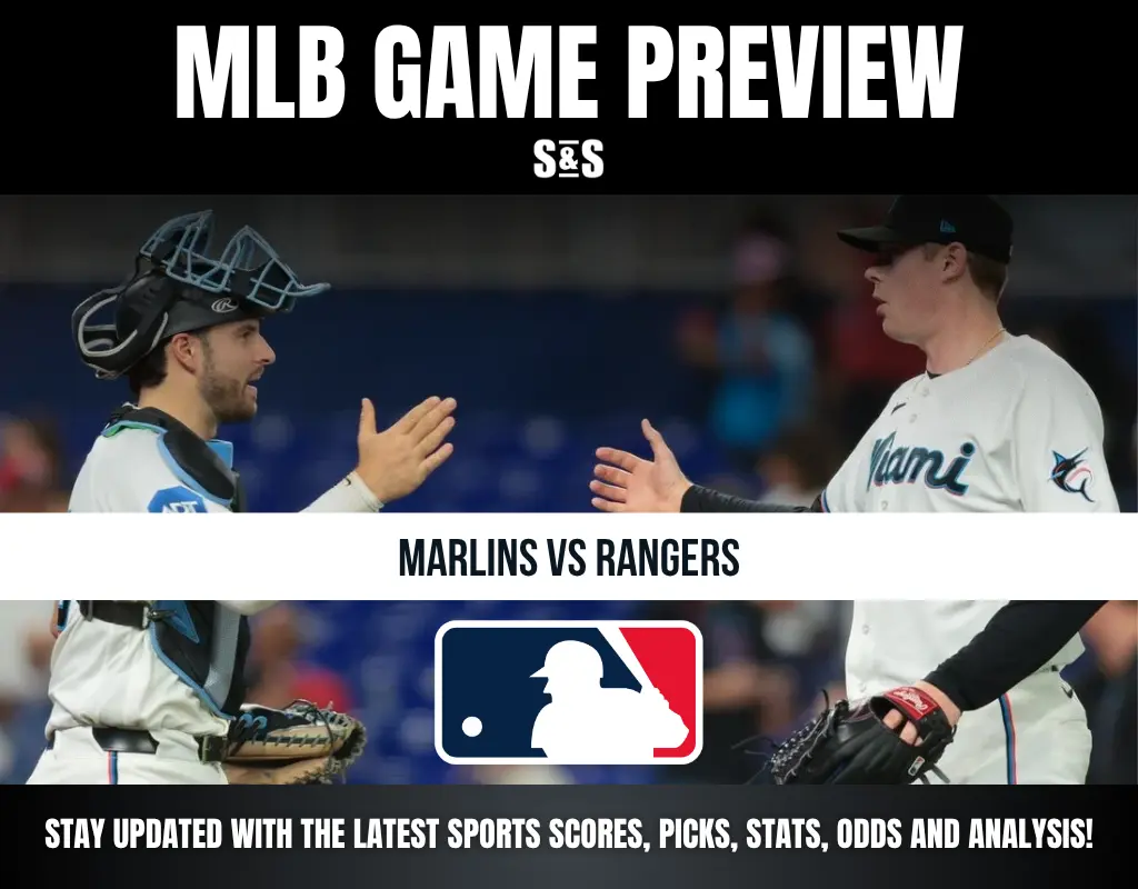MLB GAME PREVIEW: MARLINS VS RANGERS. STAY UPDATED WITH THE LATEST SPORTS SCORES, PICKS, STATS, ODDS AND ANALYSIS!