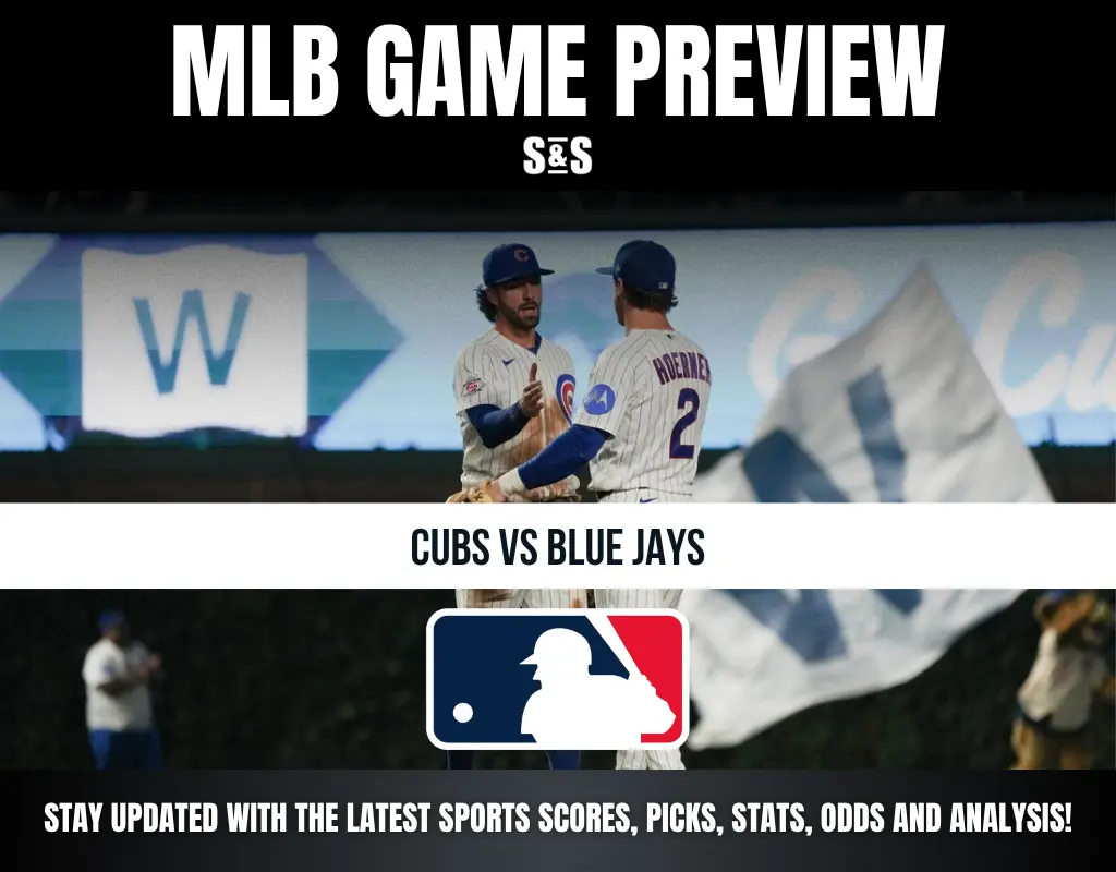 MLB GAME PREVIEW S&S CUBS VS BLUE JAYS STAY UPDATED WITH THE LATEST SPORTS SCORES, PICKS, STATS, ODDS AND ANALYSIS!