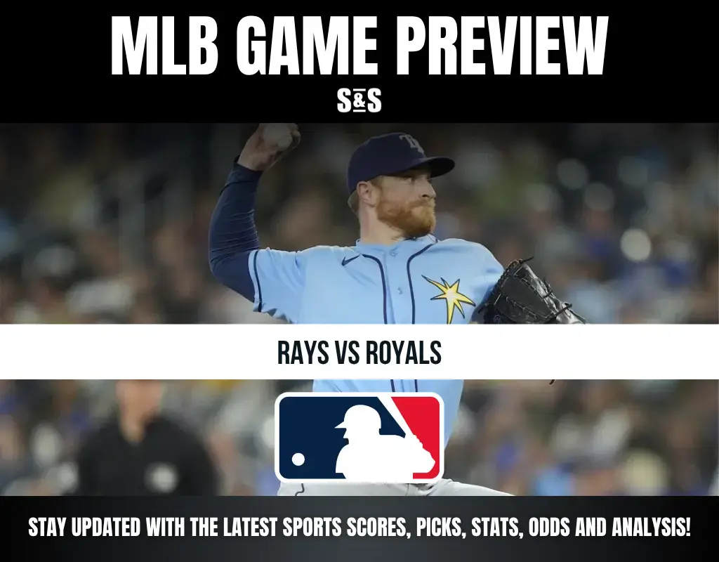 MLB GAME PREVIEW S&S - RAYS VS ROYALS - STAY UPDATED WITH THE LATEST SPORTS SCORES, PICKS, STATS, ODDS AND ANALYSIS!
