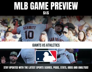 MLB GAME PREVIEW S&S GIANTS VS ATHLETICS STAY UPDATED WITH THE LATEST SPORTS SCORES, PICKS, STATS, ODDS AND ANALYSIS!
