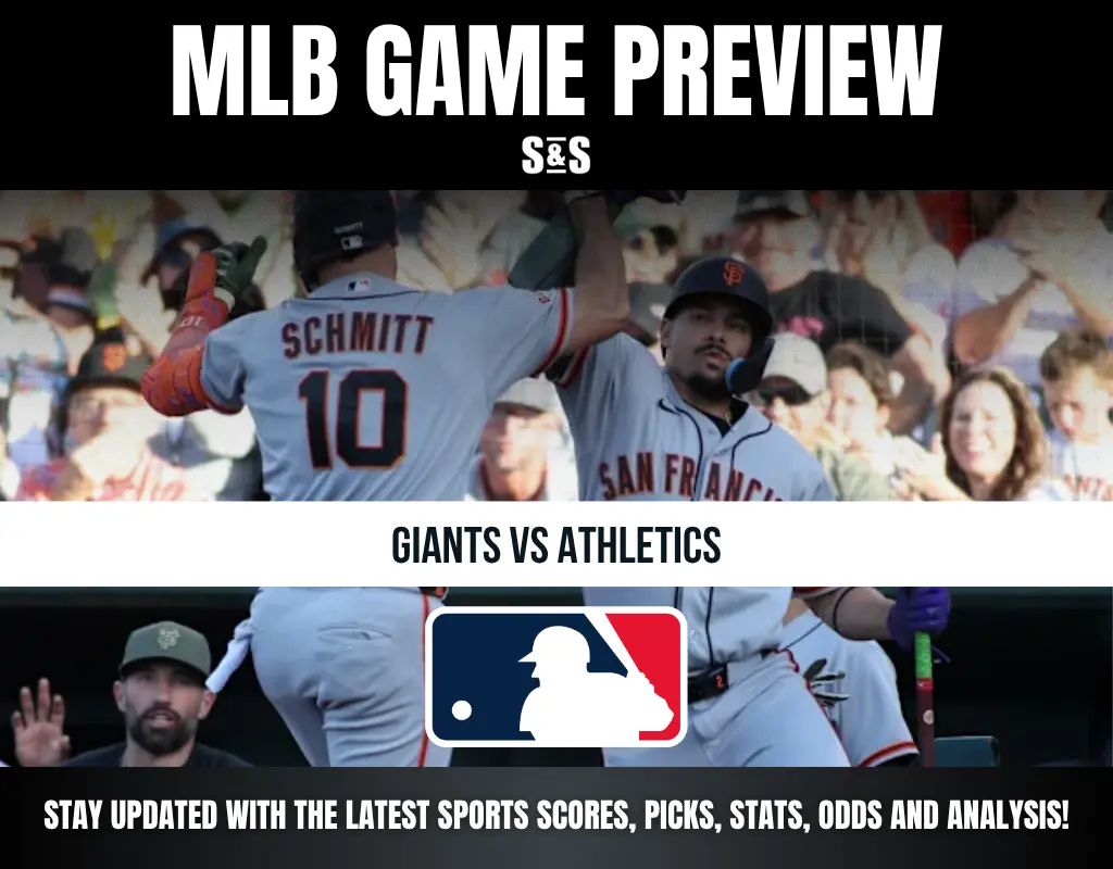 MLB GAME PREVIEW S&S GIANTS VS ATHLETICS STAY UPDATED WITH THE LATEST SPORTS SCORES, PICKS, STATS, ODDS AND ANALYSIS!