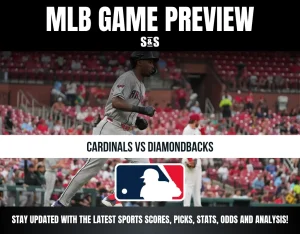 MLB GAME PREVIEW S&S CARDINALS VS DIAMONDBACKS STAY UPDATED WITH THE LATEST SPORTS SCORES, PICKS, STATS, ODDS AND ANALYSIS!
