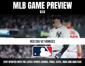 MLB GAME PREVIEW: RED SOX VS YANKEES. Stay updated with the latest sports scores, picks, stats, and analysis!