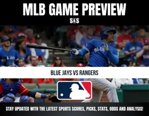 MLB GAME PREVIEW S&S BLUE JAYS VS RANGERS STAY UPDATED WITH THE LATEST SPORTS SCORES, PICKS, STATS, ODDS AND ANALYSIS!