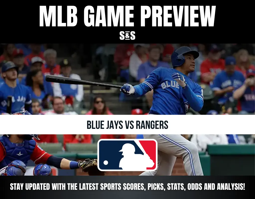 MLB GAME PREVIEW S&S BLUE JAYS VS RANGERS STAY UPDATED WITH THE LATEST SPORTS SCORES, PICKS, STATS, ODDS AND ANALYSIS!