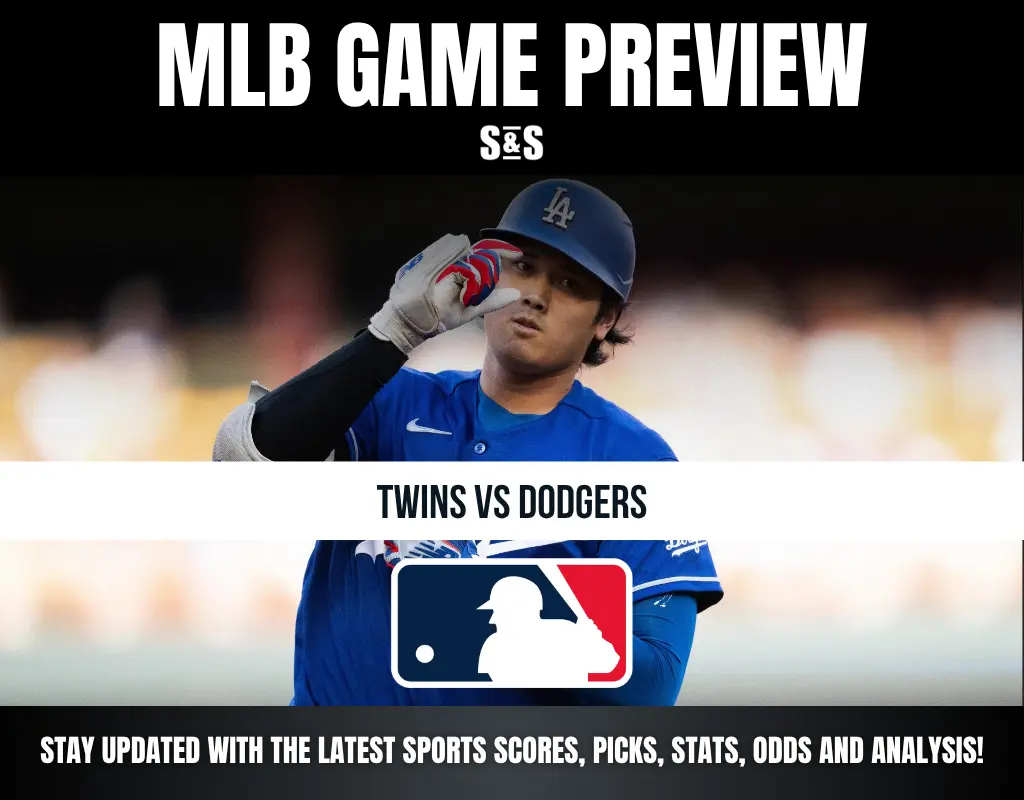 MLB GAME PREVIEW S&S TWINS VS DODGERS STAY UPDATED WITH THE LATEST SPORTS SCORES, PICKS, STATS, ODDS AND ANALYSIS!