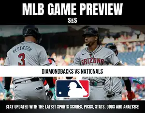 MLB GAME PREVIEW S&S DIAMONDBACKS VS NATIONALS STAY UPDATED WITH THE LATEST SPORTS SCORES, PICKS, STATS, ODDS AND ANALYSIS!