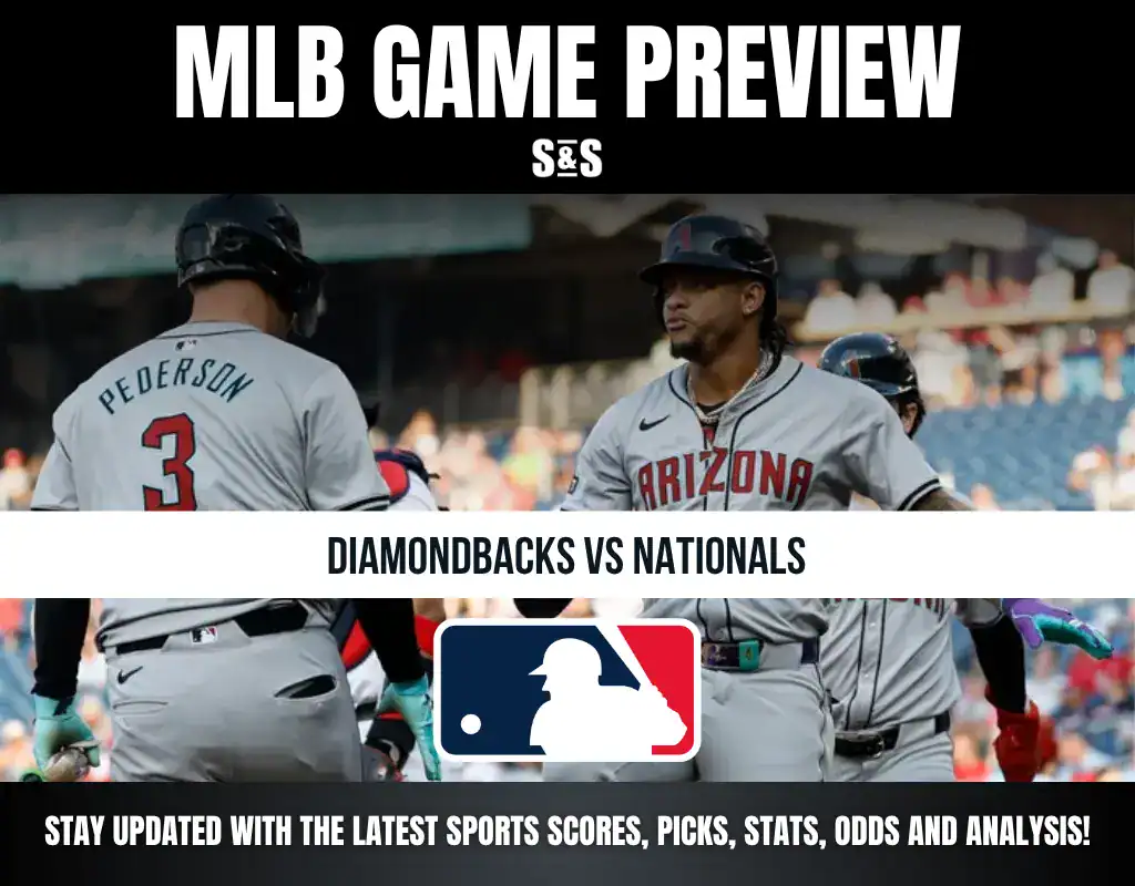 MLB GAME PREVIEW S&S DIAMONDBACKS VS NATIONALS STAY UPDATED WITH THE LATEST SPORTS SCORES, PICKS, STATS, ODDS AND ANALYSIS!