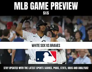 MLB Game Preview featuring the White Sox vs Braves with a backdrop of players from the White Sox.
