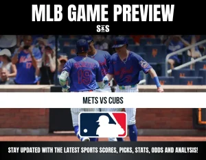 MLB GAME PREVIEW S&S METS VS CUBS STAY UPDATED WITH THE LATEST SPORTS SCORES, PICKS, STATS, ODDS AND ANALYSIS!