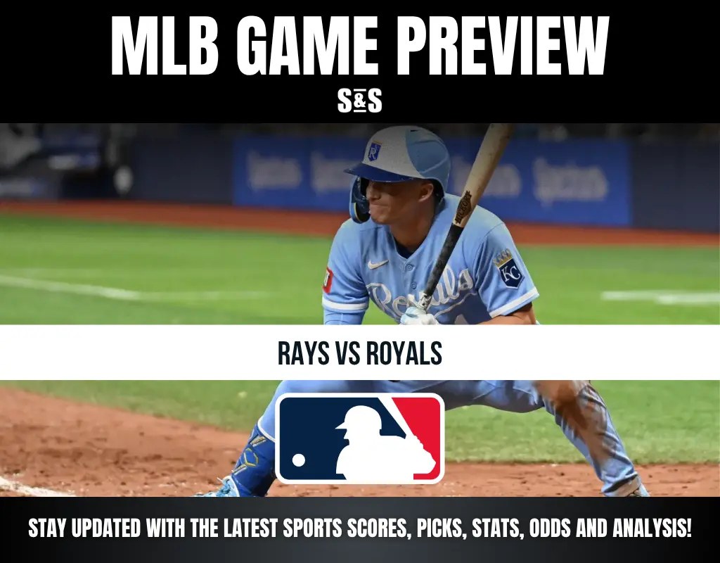 MLB GAME PREVIEW S&S RAYS VS ROYALS STAY UPDATED WITH THE LATEST SPORTS SCORES, PICKS, STATS, ODDS AND ANALYSIS!
