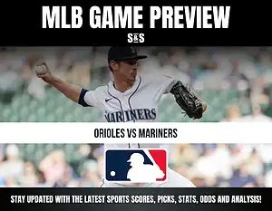 MLB Game Preview: Orioles vs Mariners. Stay updated with the latest sports scores, picks, stats, odds and analysis!