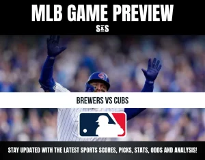 MLB GAME PREVIEW S&S BREWERS VS CUBS STAY UPDATED WITH THE LATEST SPORTS SCORES, PICS, STATS, ODDS AND ANALYSIS!