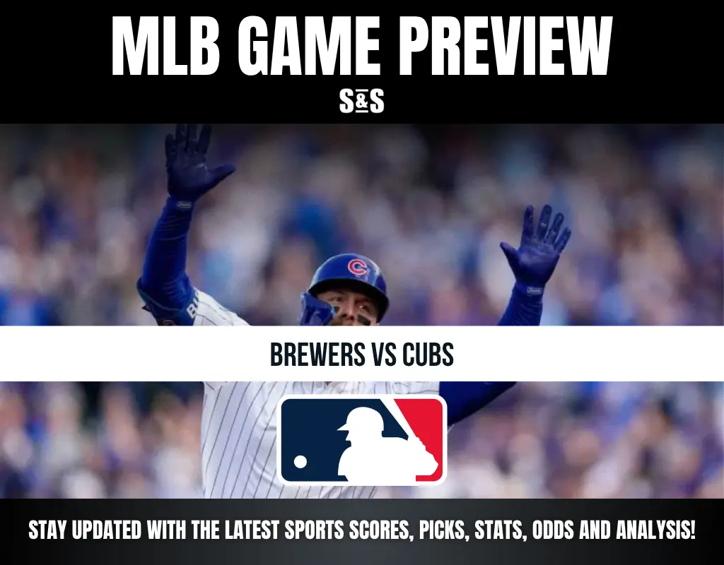 MLB GAME PREVIEW S&S BREWERS VS CUBS STAY UPDATED WITH THE LATEST SPORTS SCORES, PICS, STATS, ODDS AND ANALYSIS!