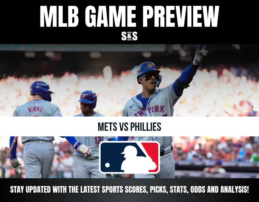MLB GAME PREVIEW S&S METS VS PHILLIES STAY UPDATED WITH THE LATEST SPORTS SCORES, PICKS, STATS, ODDS AND ANALYSIS!