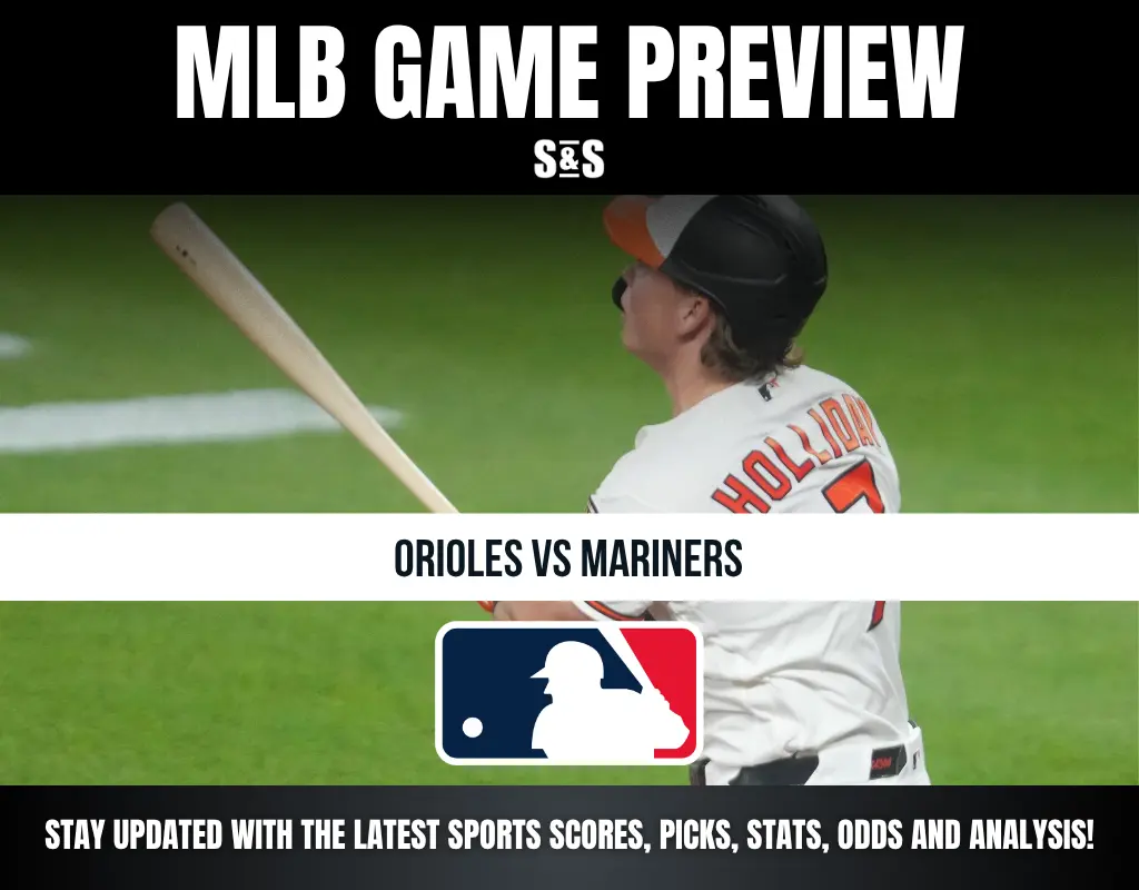 MLB Game Preview: Orioles vs Mariners. Stay updated with the latest sports scores, picks, stats, odds and analysis.