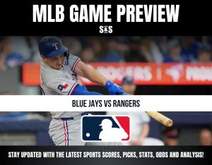 MLB GAME PREVIEW S&S BLUE JAYS VS RANGERS STAY UPDATED WITH THE LATEST SPORTS SCORES, PICKS, STATS, ODDS AND ANALYSIS!