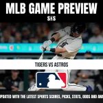 MLB GAME PREVIEW S&S TIGERS VS ASTROS STAY UPDATED WITH THE LATEST SPORTS SCORES, PICKS, STATS, ODDS AND ANALYSIS!