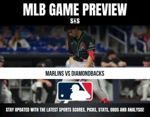 MLB GAME PREVIEW: MARLINS VS DIAMONDBACKS. STAY UPDATED WITH THE LATEST SPORTS SCORES, PICKS, STATS, ODDS AND ANALYSIS!