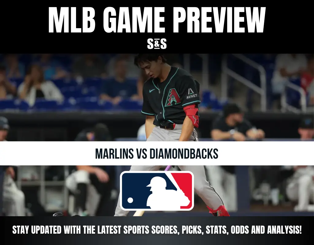MLB GAME PREVIEW: MARLINS VS DIAMONDBACKS. STAY UPDATED WITH THE LATEST SPORTS SCORES, PICKS, STATS, ODDS AND ANALYSIS!