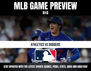 MLB GAME PREVIEW S&S ATHLETICS VS DODGERS STAY UPDATED WITH THE LATEST SPORTS SCORES, PICKS, STATS, ODDS AND ANALYSIS!