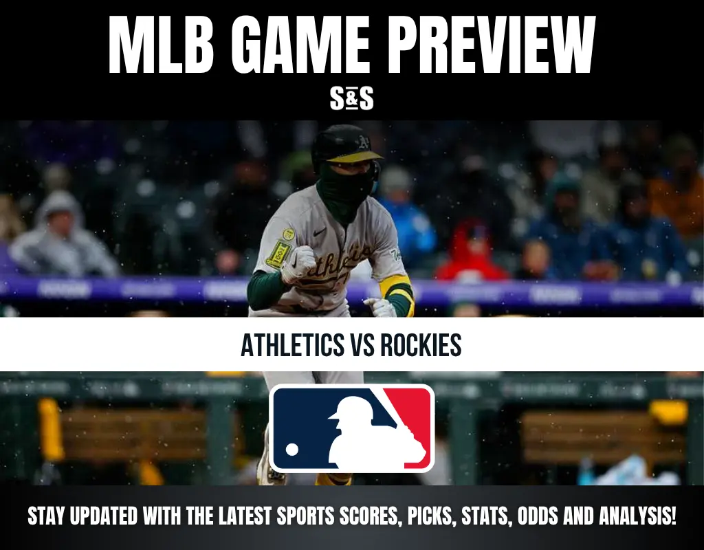 MLB GAME PREVIEW S&S ATHLETICS VS ROCKIES STAY UPDATED WITH THE LATEST SPORTS SCORES, PICKS, STATS, ODDS AND ANALYSIS!