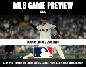 MLB GAME PREVIEW S&S DIAMONDBACKS VS GIANTS STAY UPDATED WITH THE LATEST SPORTS SCORES, PICKS, STATS, ODDS AND ANALYSIS!