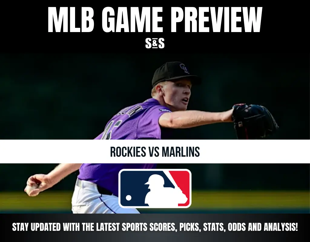 MLB GAME PREVIEW: ROCKIES VS MARLINS, STAY UPDATED WITH THE LATEST SPORTS SCORES, PICKS, STATS, ODDS AND ANALYSIS!