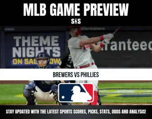 MLB GAME PREVIEW S&S BREWERS VS PHILLIES STAY UPDATED WITH THE LATEST SPORTS SCORES, PICKS, STATS, ODDS AND ANALYSIS!