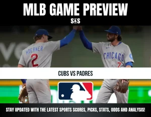 MLB GAME PREVIEW S&S CUBS VS PADRES STAY UPDATED WITH THE LATEST SPORTS SCORES, PICKS, STATS, ODDS AND ANALYSIS!
