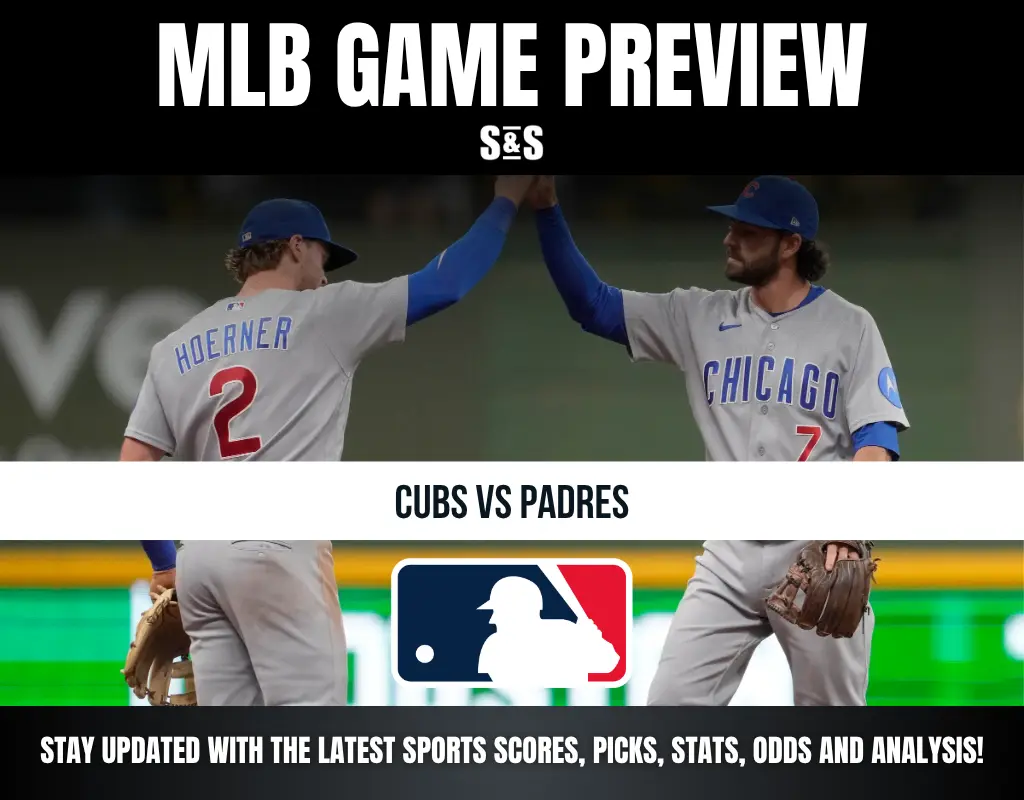 MLB GAME PREVIEW S&S CUBS VS PADRES STAY UPDATED WITH THE LATEST SPORTS SCORES, PICKS, STATS, ODDS AND ANALYSIS!