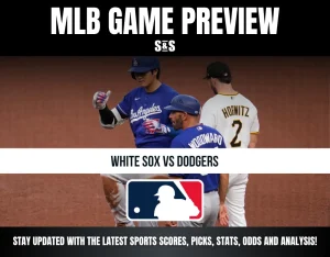 MLB Game Preview: White Sox vs Dodgers, stay updated with the latest sports scores, picks, stats, odds and analysis.