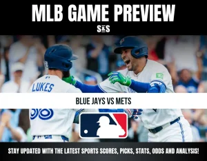 MLB GAME PREVIEW - BLUE JAYS VS METS - STAY UPDATED WITH THE LATEST SPORTS SCORES, PICKS, STATS, ODDS AND ANALYSIS!